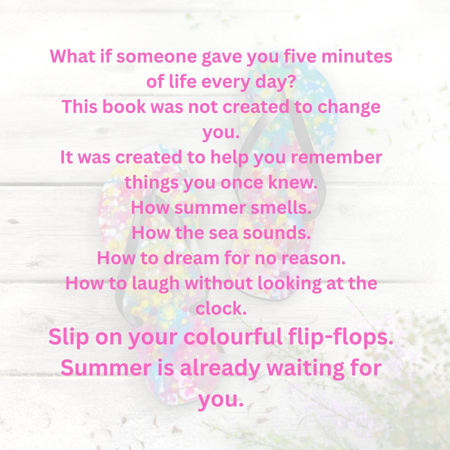 10 Steps to Freedom — inspirational art book a colorful artistic journey to more time, freedom and joy by Diana Dimova TRAXI A book cover featuring a bright pink motivational quote overlaid on a faded background of colorful flip-flops on a white wooden surface.
