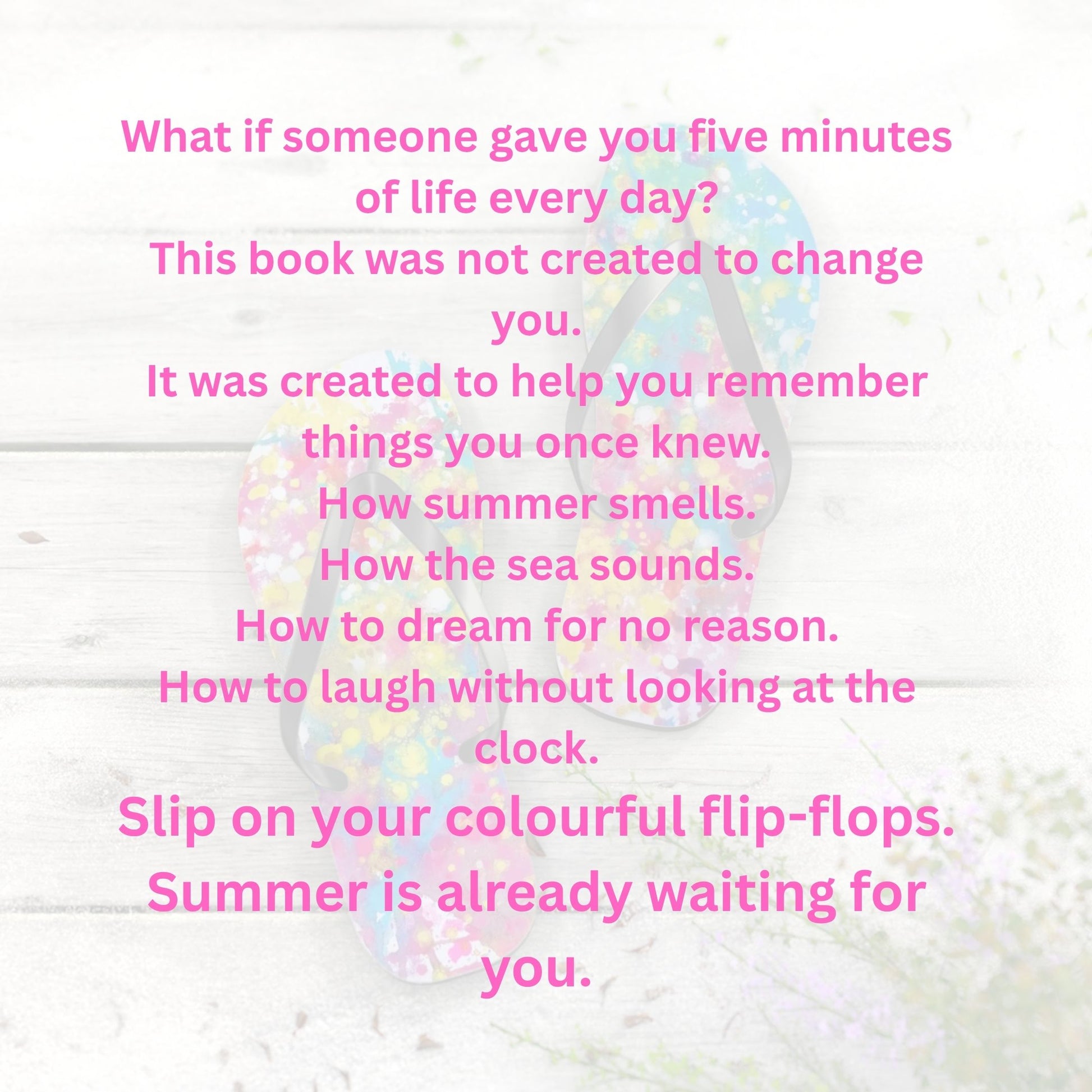 10 Steps to Freedom — inspirational art book a colorful artistic journey to more time, freedom and joy by Diana Dimova TRAXI   A book cover featuring a bright pink motivational quote overlaid on a faded background of colorful flip-flops on a white wooden surface.