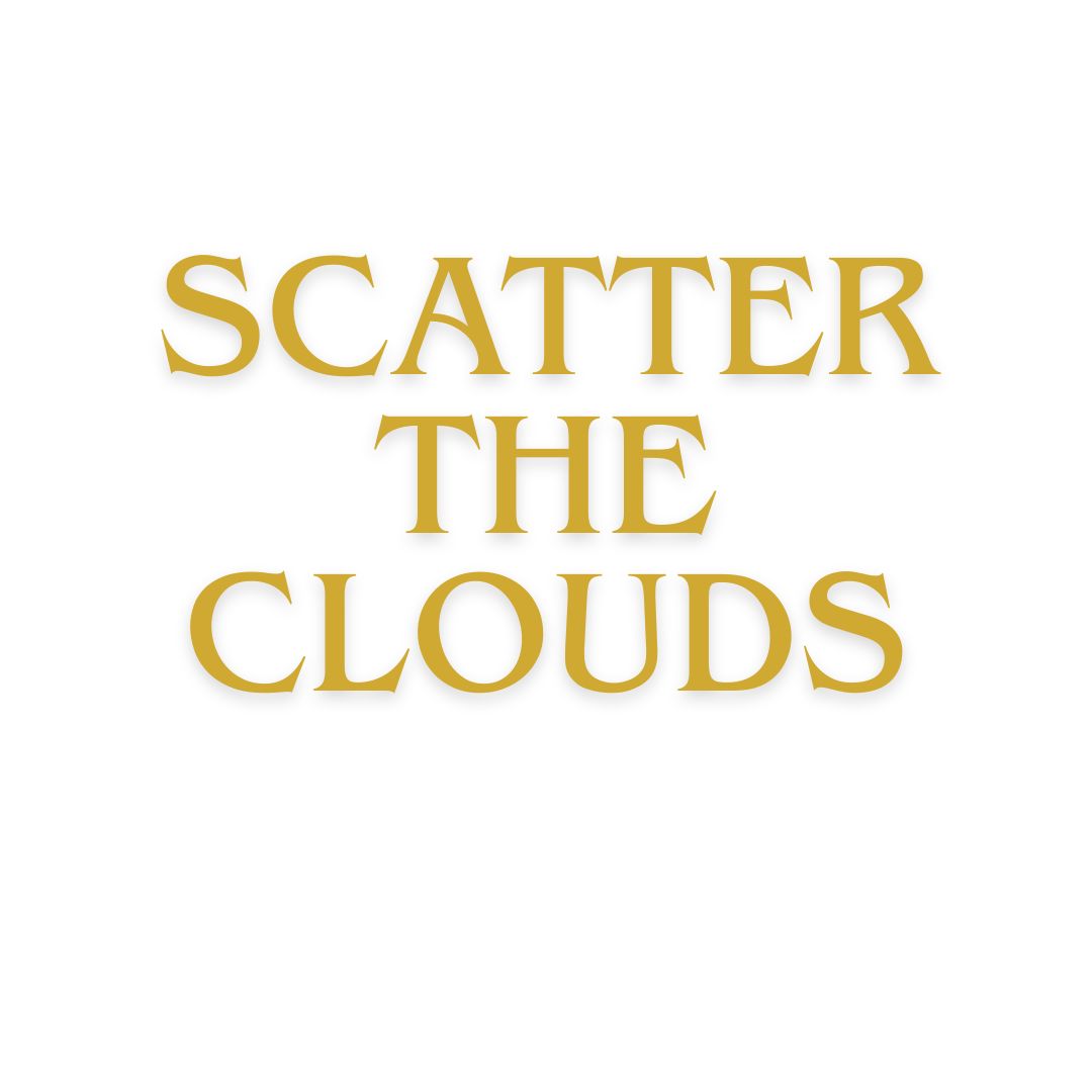 LIFE IS WONDERFUL — A Virtual Fine Art Solo Exhibition by Diana Dimova TRAXI. Art Project inspired by Nature, exploring Time. The phrase 'SCATTER THE CLOUDS' is displayed in large, elegant serif lettering in a warm gold color, centered on a solid white background.