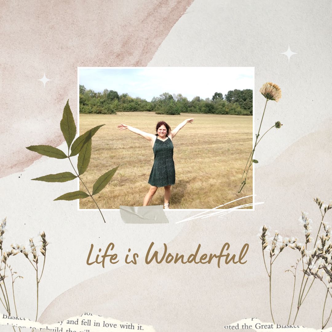 LIFE IS WONDERFUL — A Virtual Fine Art Solo Exhibition by Diana Dimova TRAXI. Art Project inspired by Nature, exploring Time. A square photo collage card featuring a central photograph of a woman with outstretched arms standing in a grassy field, surrounded by decorative botanical elements, soft beige and blush watercolor shapes, and the text 'Life is Wonderful'.