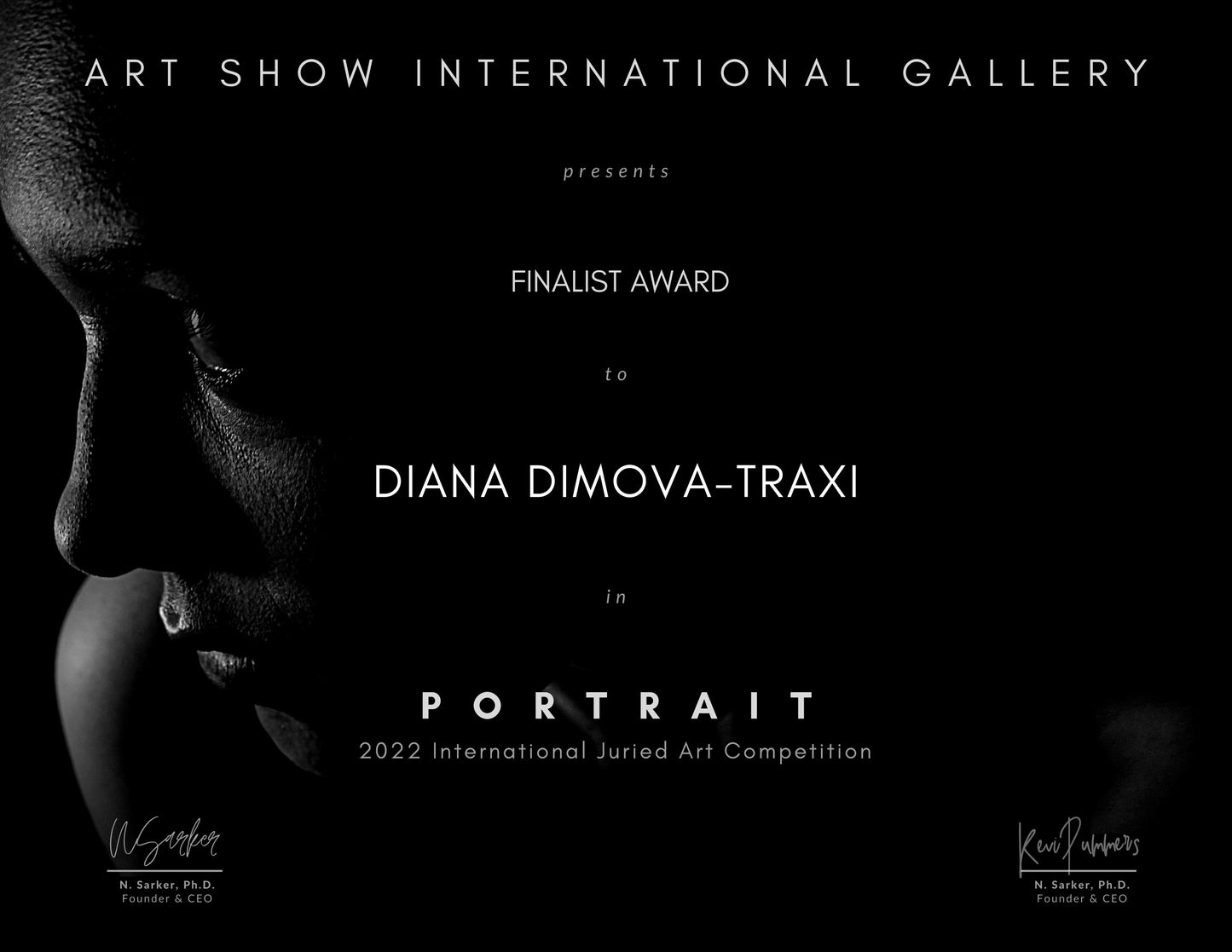 A black-and-white award certificate graphic reading 'Art Show International Gallery presents Finalist Award to Diana Dimova-Traxi in Portrait 2022 International Juried Art Competition,' with a high-contrast side profile of a woman on the left and white text on a black background.The Gaze Says It All original monochromatic charcoal portrait of a woman looking directly forward with a fearless gaze by Diana Dimova TRAXI ART.